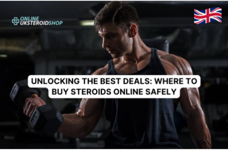 UNLOCKING THE BEST DEALS: WHERE TO BUY STEROIDS ONLINE SAFELY